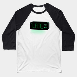 I am late Baseball T-Shirt